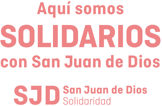 Aquí somos SOLIDARIOS con San Juan de Dios